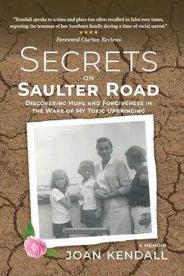Secretele de pe Saulter Road: Discovering Hope and Forgiveness in the Wake of My Toxic Upbringing - Secrets on Saulter Road: Discovering Hope and Forgiveness in the Wake of My Toxic Upbringing