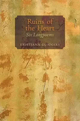 Ruinele inimii: Șase poeme lungi - Ruins of the Heart: Six Longpoems