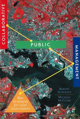 Management public colaborativ: Noi strategii pentru administrațiile locale - Collaborative Public Management: New Strategies for Local Governments