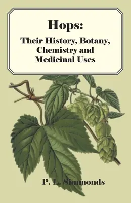 Hamei: Istoria, botanica, chimia și utilizările lor medicinale - Hops: Their History, Botany, Chemistry and Medicinal Uses