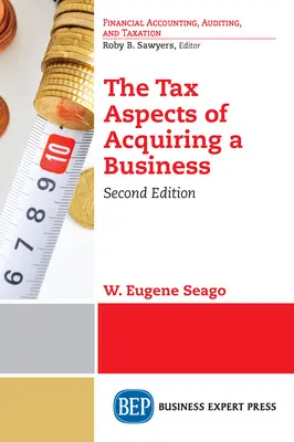 Aspectele fiscale ale achiziționării unei întreprinderi, ediția a doua - The Tax Aspects of Acquiring a Business, Second Edition