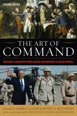 Arta de a comanda: Conducerea militară de la George Washington la Colin Powell - The Art of Command: Military Leadership from George Washington to Colin Powell
