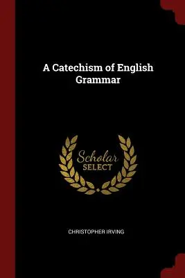 Un catehism al gramaticii engleze - A Catechism of English Grammar