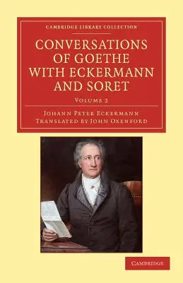 Conversații ale lui Goethe cu Eckermann și Soret - Conversations of Goethe with Eckermann and Soret
