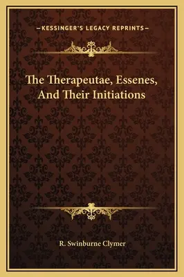 Therapeutae, esenienii și inițiativele lor - The Therapeutae, Essenes, And Their Initiations