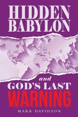 Babilonul ascuns și ultimul avertisment al lui Dumnezeu - Hidden Babylon and God's Last Warning