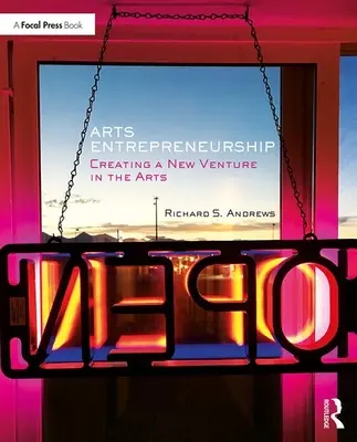 Antreprenoriat artistic: Crearea unei noi întreprinderi în domeniul artelor - Arts Entrepreneurship: Creating a New Venture in the Arts