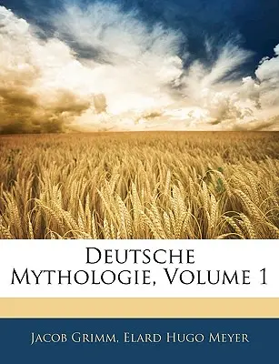 Deutsche Mythologie, volumul 1 - Deutsche Mythologie, Volume 1