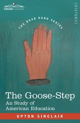 The Goose-Step: Un studiu al educației americane - The Goose-Step: A Study of American Education