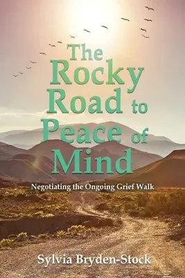 Drumul stâncos către liniștea sufletească: Negocierea mersului pe calea durerii continue - The Rocky Road to Peace of Mind: Negotiating the Ongoing Grief Walk