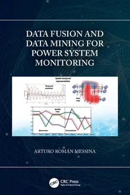 Fuziunea datelor și extragerea datelor pentru monitorizarea sistemelor energetice - Data Fusion and Data Mining for Power System Monitoring