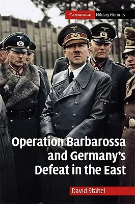 Operațiunea Barbarossa și înfrângerea Germaniei în Est - Operation Barbarossa and Germany's Defeat in the East
