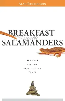Mic dejun cu salamandre: Seasons On The Appalachian Trail - Breakfast with Salamanders: Seasons On The Appalachian Trail