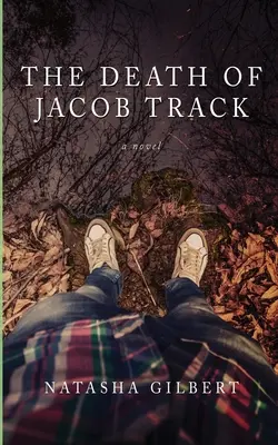 Moartea lui Jacob Track: Volumul 1 din seria 33X - The Death of Jacob Track: Volume 1 of The 33X Series