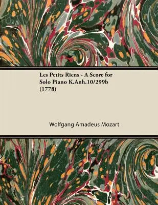 Les Petits Riens - O partitură pentru pian solo K.Anh.10/299b (1778) - Les Petits Riens - A Score for Solo Piano K.Anh.10/299b (1778)