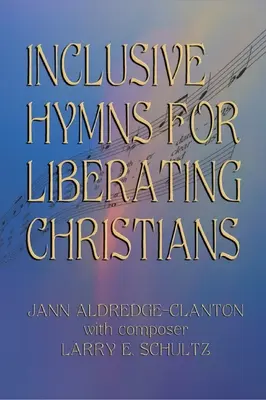 Imnuri incluzive pentru eliberarea creștinilor - Inclusive Hymns For Liberating Christians