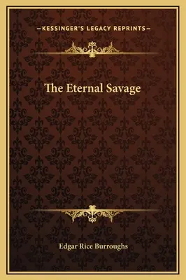 Eternul sălbatic - The Eternal Savage