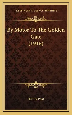 Cu motorul spre Golden Gate (1916) - By Motor To The Golden Gate (1916)