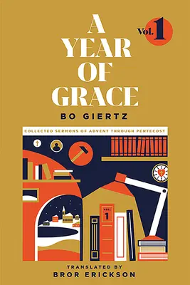 Un an de har, volumul 1: Predici adunate din Advent până la Rusalii - A Year of Grace, Volume 1: Collected Sermons of Advent Through Pentecost