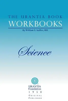 Caietele de lucru ale Cărții Urantia: Volumul II - Știință - The Urantia Book Workbooks: Volume II - Science