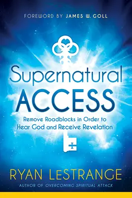 Accesul supranatural: Îndepărtați blocajele pentru a-L auzi pe Dumnezeu și a primi revelația - Supernatural Access: Remove Roadblocks in Order to Hear God and Receive Revelation