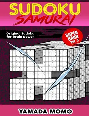 Sudoku Samurai Super Hard: Original Sudoku For Brain Power Vol. 3: Include 100 puzzle-uri Sudoku Samurai Super Hard Level - Sudoku Samurai Super Hard: Original Sudoku For Brain Power Vol. 3: Include 100 Puzzles Sudoku Samurai Super Hard Level