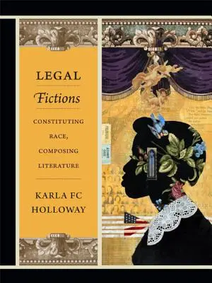 Ficțiuni juridice: Constituirea rasei, compunerea literaturii - Legal Fictions: Constituting Race, Composing Literature