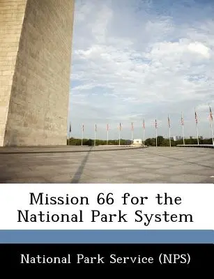 Mission 66 for the National Park System (Serviciul Parcurilor Naționale (Nps)) - Mission 66 for the National Park System (National Park Service (Nps))