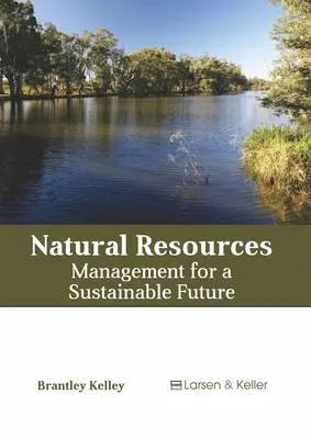 Resurse naturale: Management pentru un viitor durabil - Natural Resources: Management for a Sustainable Future