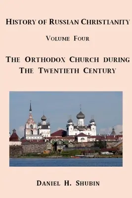 Istoria creștinismului rus, volumul patru, Biserica Ortodoxă Rusă în secolul al XX-lea - History of Russian Christianity, Volume Four, The Russian Orthodox Church during the Twentieth Century