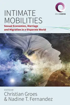 Mobilități intime: Economii sexuale, căsătorie și migrație într-o lume disparată - Intimate Mobilities: Sexual Economies, Marriage and Migration in a Disparate World