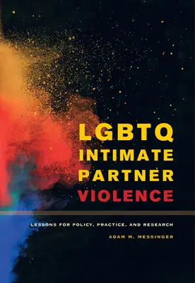 Violența partenerilor intimi LGBTQ: Lecții pentru politici, practică și cercetare - LGBTQ Intimate Partner Violence: Lessons for Policy, Practice, and Research