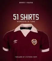 Inima din Midlothian, 51 de tricouri: Momente în timp - Heart of Midlothian, 51 Shirts: Moments in Time