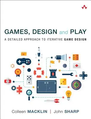 Jocuri, design și joc: O abordare detaliată a proiectării iterative a jocurilor - Games, Design and Play: A Detailed Approach to Iterative Game Design