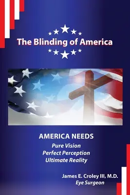 Orbirea Americii: America are nevoie de Viziune pură / Percepție perfectă / Realitate supremă - The Blinding of America: America Needs Pure Vision / Perfect Perception / Ultimate Reality