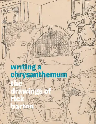 Scrierea unei crizanteme: Desenele lui Rick Barton - Writing a Chrysanthemum: The Drawings of Rick Barton