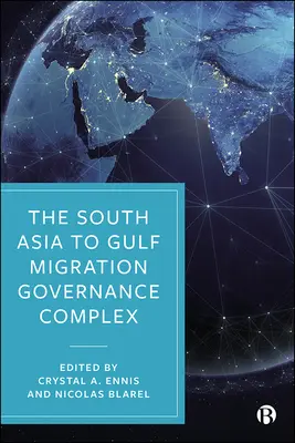 Complexul de guvernare a migrației din Asia de Sud către Golf - The South Asia to Gulf Migration Governance Complex