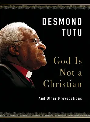 Dumnezeu nu este un creștin: And Other Provocations (Și alte provocări) - God Is Not a Christian: And Other Provocations