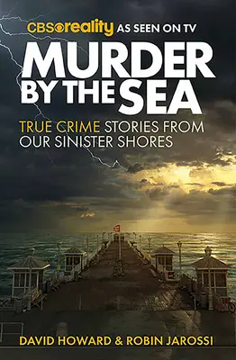Murder by the Sea: Povestiri cu crime adevărate de pe țărmurile noastre sinistre - Murder by the Sea: True Crime Stories from Our Sinister Shores