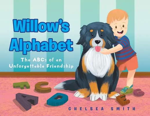 Alfabetul lui Willow: ABC-ul unei prietenii de neuitat: The ABCs of an Unforgettable Friendship - Willow's Alphabet: The ABCs of an Unforgettable Friendship