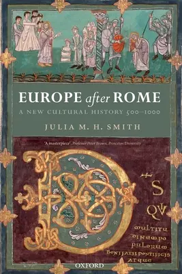 Europa după Roma: O nouă istorie culturală, 500-1000 - Europe After Rome: A New Cultural History, 500-1000