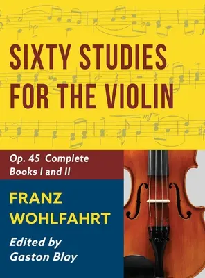 Franz Wohlfahrt - 60 Studii, Op. 45 Complet: Schirmer Library of Classics Volume 2046 (Schirmer's Library of Musical Classics) - Franz Wohlfahrt - 60 Studies, Op. 45 Complete: Schirmer Library of Classics Volume 2046 (Schirmer's Library of Musical Classics)
