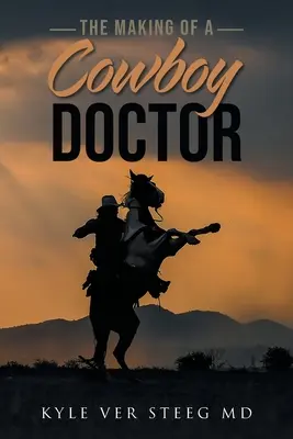 Crearea unui doctor cowboy - The Making of a Cowboy Doctor