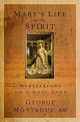Viața în Duh a Mariei: Meditații asupra unui duet sfânt - Mary's Life in the Spirit: Meditations on a Holy Duet