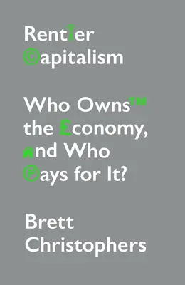 Capitalismul rentier: Cine deține economia și cine plătește pentru ea? - Rentier Capitalism: Who Owns the Economy, and Who Pays for It?