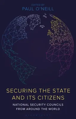 Securizarea statului și a cetățenilor săi: Consiliile naționale de securitate din întreaga lume - Securing the State and Its Citizens: National Security Councils from Around the World