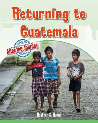 Întoarcerea în Guatemala - Returning to Guatemala