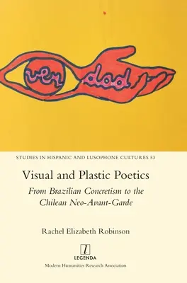 Poetici vizuale și plastice: De la Concretismul brazilian la Neo-Avant-Garde-ul chilian - Visual and Plastic Poetics: From Brazilian Concretism to the Chilean Neo-Avant-Garde