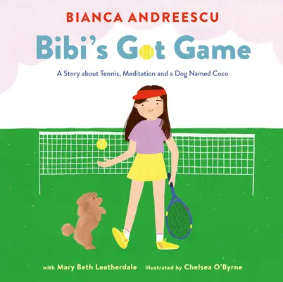 Bibi's Got Game: O poveste despre tenis, meditație și un câine pe nume Coco - Bibi's Got Game: A Story about Tennis, Meditation and a Dog Named Coco