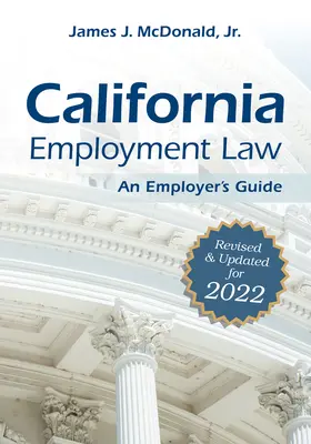 Legea muncii din California: Un ghid al angajatorului: Revizuit și actualizat pentru 2022volumul 2022 - California Employment Law: An Employer's Guide: Revised and Updated for 2022volume 2022